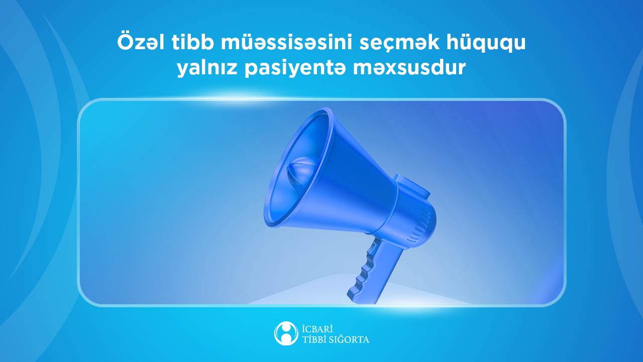 Özəl tibb müəssisəsini seçmək hüququ yalnız pasiyentə məxsusdur