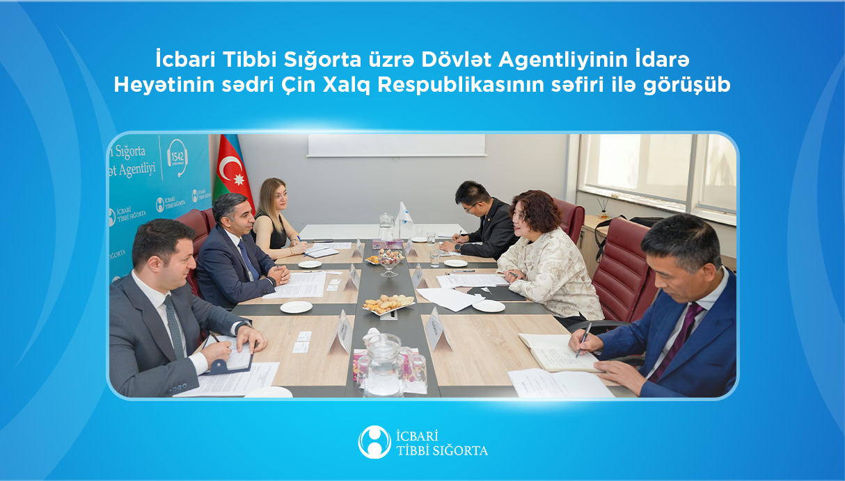 İcbari Tibbi Sığorta üzrə Dövlət Agentliyinin İdarə Heyətinin sədri Çin Xalq Respublikasının səfiri ilə görüşüb