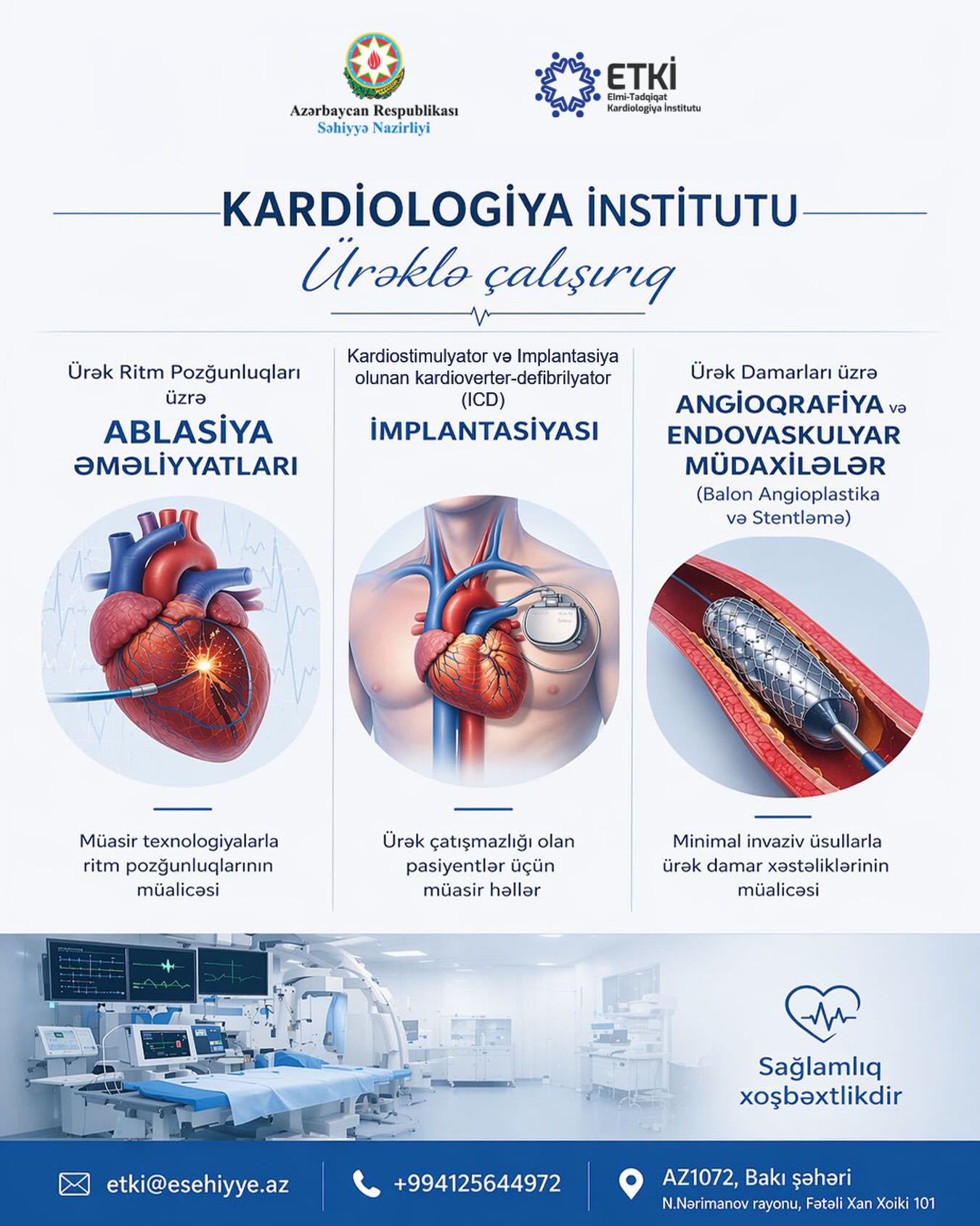 Səhiyyə Nazirliyi Elmi-Tədqiqat Kardiologiya İnstitutunda ürək ritm pozğunluqları üzrə ablasiya əməliyyatları, kardioverter-defibrilyator implantasiyası, angioqrafiya və endovaskulyar müdaxilələr tam ödənişsiz şəkildə həyata keçirilir