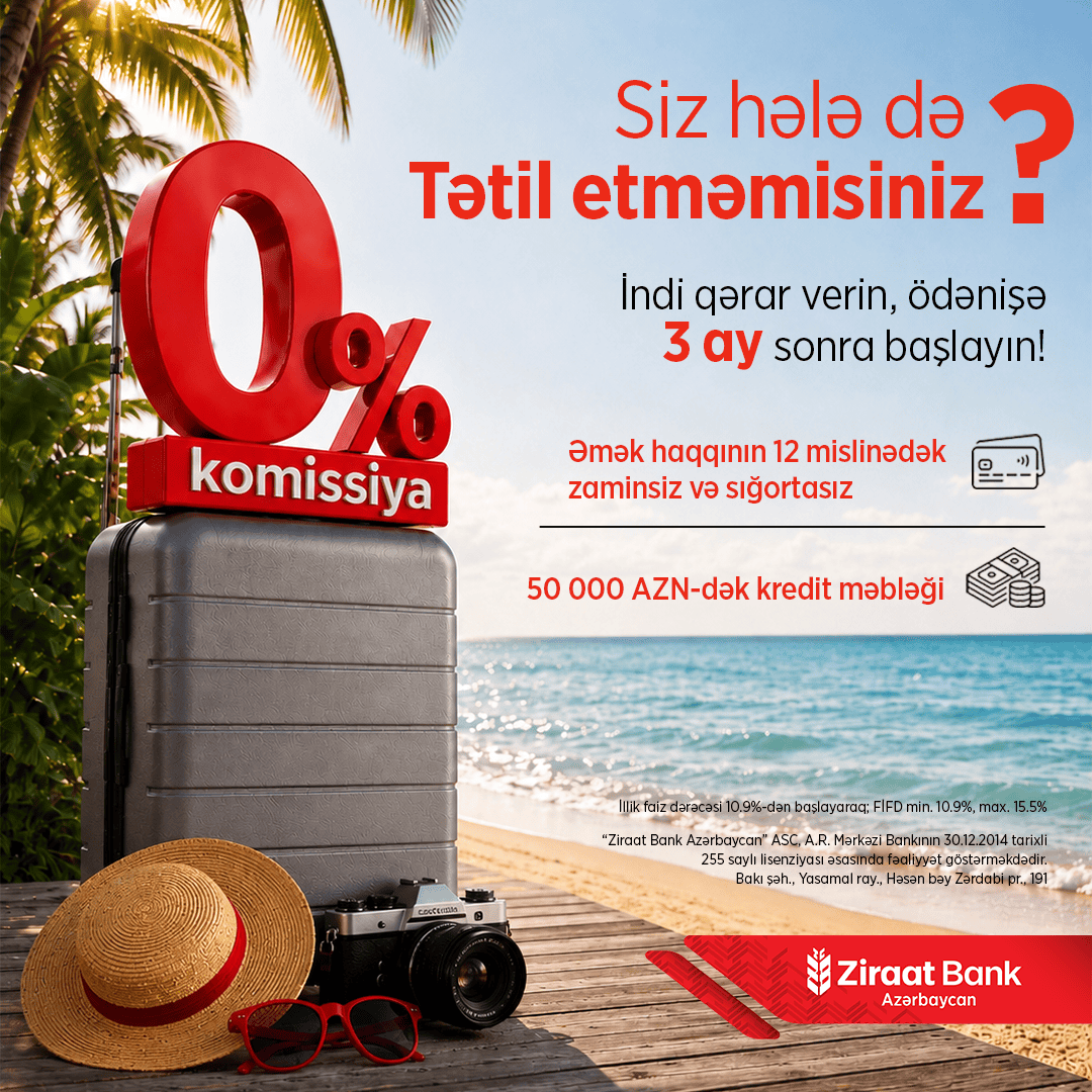 Yayın son fürsəti: Ziraat Bank Azərbaycanın  0% komissiyalı, 90 gün güzəştli kredit kampaniyasına cəmi 8 gün qaldı!